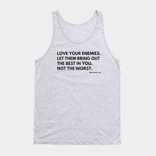 Christian Quote: Love Your Enemies Tank Top